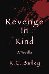 9780964493537-0964493535-Revenge In Kind: A Novella