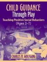 9780205366606-0205366600-Child Guidance Through Play: Teaching Positive Social Behaviors (Ages 2-7)