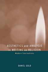 9780520236141-0520236149-Aesthetics and Analysis in Writing on Religion: Modern Fascinations