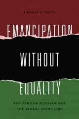 9781625343956-1625343957-Emancipation without Equality: Pan-African Activism and the Global Color Line (African American Intellectual History)