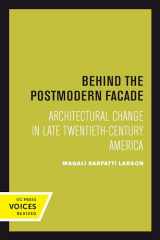9780520301535-0520301536-Behind the Postmodern Facade: Architectural Change in Late Twentieth-Century America