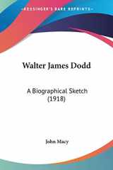 9780548680605-0548680604-Walter James Dodd: A Biographical Sketch (1918)