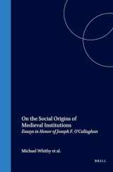 9789004110960-9004110968-On the Social Origins of Medieval Institutions: Essays in Honor of Joseph F. O'Callaghan (Medieval Mediterranean)