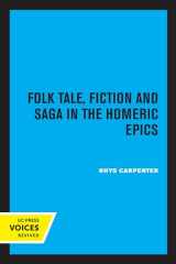 9780520317628-0520317629-Folk Tale, Fiction and Saga in the Homeric Epics (Sather Classical Lectures) (Volume 20)