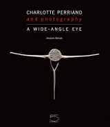 9788874395484-8874395485-Charlotte Perriand and Photography: A Wide-Angle Eye