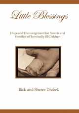 9781462898084-1462898084-Little Blessings: Words of Hope and Encouragement for Parents and Families of Terminally Ill Children