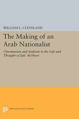 9780691620121-0691620121-The Making of an Arab Nationalist: Ottomanism and Arabism in the Life and Thought of Sati' Al-Husri (Princeton Studies on the Near East)