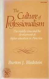 9780393008913-0393008916-Culture of Professionalism: The Middle Class and the Development of Higher Education in America