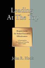 9780595384396-0595384390-Leading At The Top: Requirements for Senior Executive Effectiveness