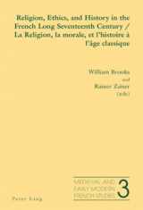 9783039111046-3039111043-Religion, Ethics, and History in the French Long Seventeenth Century - La Religion, la morale, et l’histoire à l’âge classique (Medieval and Early Modern French Studies) (English and French Edition)