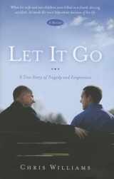 9781609071271-1609071271-Let It Go: A True Story of Tragedy and Forgiveness