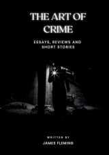 9780955029172-0955029171-The Art of Crime: Essays, Reviews and Short Stories