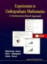 9781860940279-1860940277-EXPERIMENTS IN UNDERGRADUATE MATHEMATICS: A MATHEMATICA-BASED APPROACH