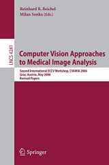 9783540462576-3540462570-Computer Vision Approaches to Medical Image Analysis: Second International ECCV Workshop, CVAMIA 2006, Graz, Austria, May 12, 2006, Revised Papers (Lecture Notes in Computer Science, 4241)