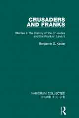 9781472476968-1472476964-Crusaders and Franks: Studies in the History of the Crusades and the Frankish Levant (Variorum Collected Studies)