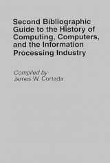9780313295423-0313295425-Second Bibliographic Guide to the History of Computing, Computers, and the Information Processing Industry (Bibliographies and Indexes in Science and Technology)