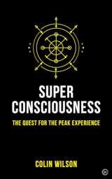 9781786782885-178678288X-Super Consciousness: The Quest for the Peak Experience