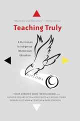 9781433122484-1433122480-Teaching Truly: A Curriculum to Indigenize Mainstream Education (Critical Praxis and Curriculum Guides)