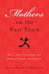 9780195373691-0195373693-Mothers on the Fast Track: How a New Generation Can Balance Family and Careers