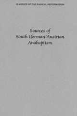 9781894710152-1894710150-Sources of South German/Austrian Anabaptism (CLASSICS OF THE RADICAL REFORMATION)