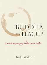 9781593766313-1593766319-Buddha in a Teacup: Contemporary Dharma Tales