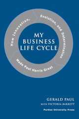 9781557534262-1557534268-My Business Life Cycle: How Innovation, Evolution, and Determination Made Paul Harris Great