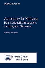 9781932728200-1932728201-Autonomy in Xinjiang: Han Nationalist Imperatives and Uyghur Discontent (Policy Studies)
