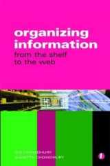 9781856045780-1856045781-Organizing Information: From the Shelf to the Web