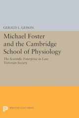 9780691601199-0691601194-Michael Foster and the Cambridge School of Physiology: The Scientific Enterprise in Late Victorian Society (Princeton Legacy Library, 1471)