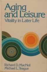 9780130187222-0130187224-Aging and Leisure: Vitality in Later Life (Series in Recreation and Leisure)