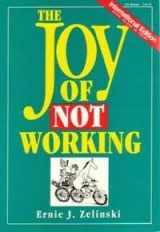 9780969419419-0969419414-The Joy of Not Working: How To Enjoy Your Leisure Time Like Never Before