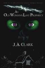 9780997491104-0997491108-An Old Woman's Last Prophecy: Book 1