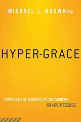 9781621365891-1621365891-Hyper-Grace: Exposing the Dangers of the Modern Grace Message