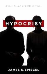 9781532694837-1532694830-Hypocrisy: Moral Fraud and Other Vices
