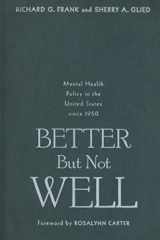 9780801884429-080188442X-Better But Not Well: Mental Health Policy in the United States since 1950