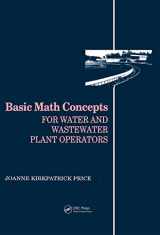 9780877628088-0877628084-Basic Math Concepts: For Water and Wastewater Plant Operators (Mathematics for Water and Wastewater Treatment Plant Operations)