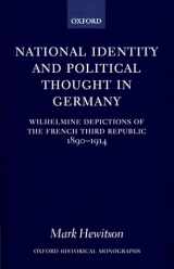 9780198208587-0198208588-National Identity and Political Thought in Germany: Wilhelmine Depictions of the French Third Republic, 1890-1914 (Oxford Historical Monographs)