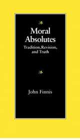 9780813207452-0813207452-Moral Absolutes: Tradition, Revision, and Truth (Michael J. Mcgivney Lectures of the John Paul II Institute)