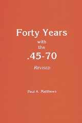 9780935632842-0935632840-Forty Years with the .45-70 Revised