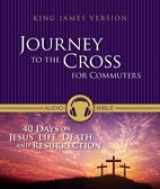 9780310441229-0310441226-Journey to the Cross: 40 Days on Jesus' Life, Death, and Resurrection from the King James Version Bible