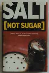 9780977929917-0977929914-Salt [Not Sugar]: Twenty Years of World-Class Reporting