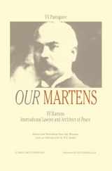 9789041196026-9041196021-Our Martens:F.F. Martens, International Lawyer and Architecht of Peace