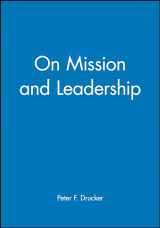 9780470631034-0470631031-On Mission and Leadership: A Leader to Leader Guide