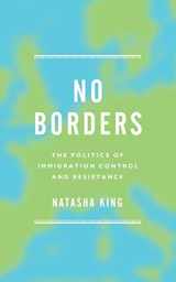 9781783604678-1783604670-No Borders: The Politics of Immigration Control and Resistance