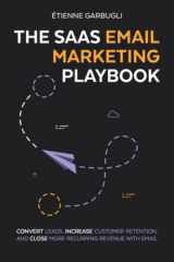 9781777160401-1777160405-The SaaS Email Marketing Playbook: Convert Leads, Increase Customer Retention, and Close More Recurring Revenue With Email
