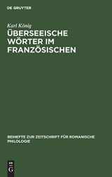 9783112324097-3112324099-Überseeische Wörter im Französischen: (16.–18. Jahrhundert) (Beihefte zur Zeitschrift für romanische Philologie, 91) (German Edition)
