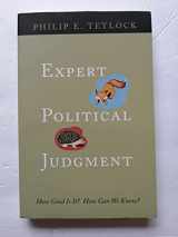 9780691128719-0691128715-Expert Political Judgment: How Good Is It? How Can We Know?