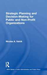 9781482200003-1482200007-Strategic Planning and Decision-Making for Public and Non-Profit Organizations (ASPA Series in Public Administration and Public Policy)