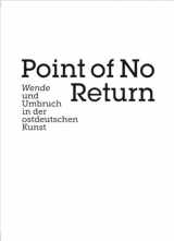 9783777434087-3777434086-Point of no Return: Wende und Umbruch in der ostdeutschen Kunst