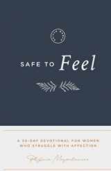 9781072526162-1072526166-Safe to Feel: A 30 Day Devotional For Women Who Struggle With Affection